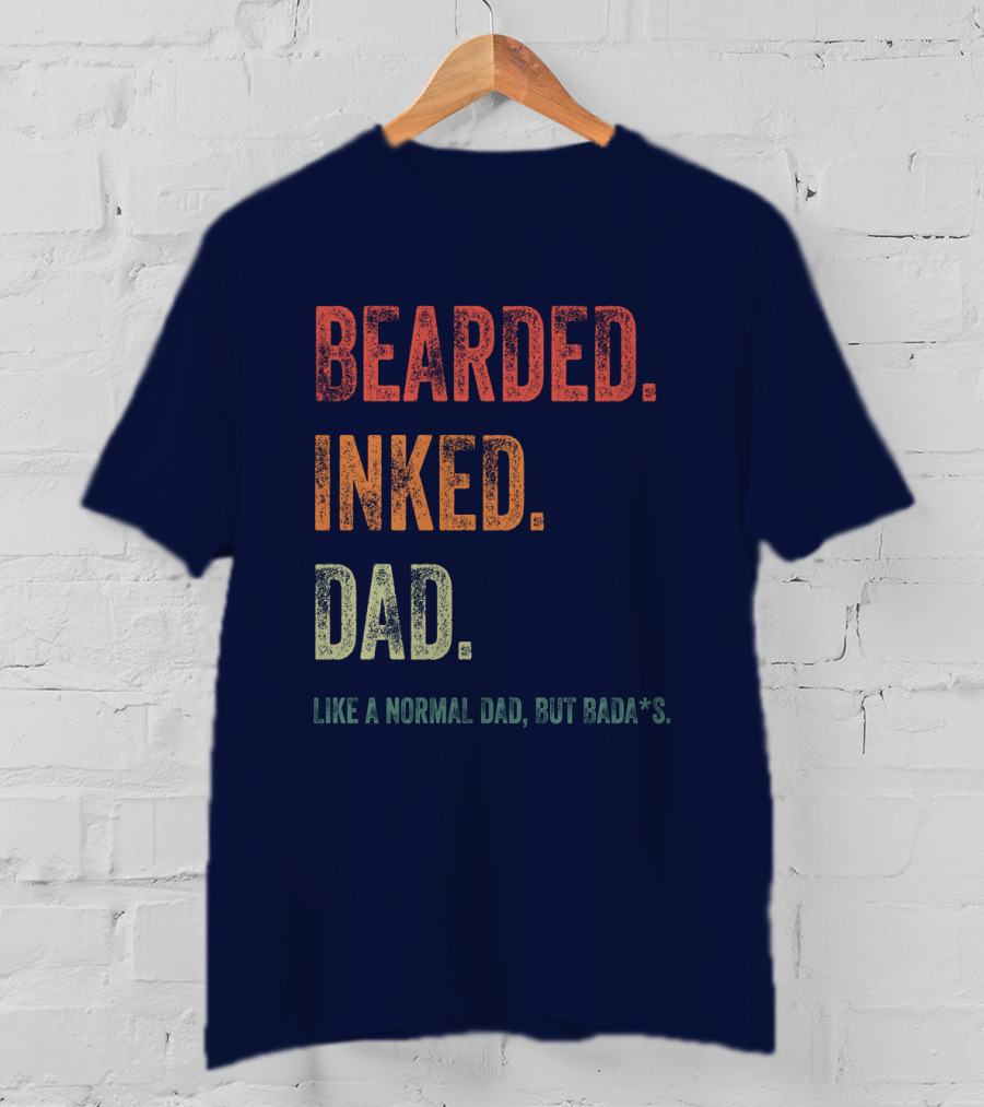 Bearded Inked Dad Like A Normal Dad But Badass T-Shirt