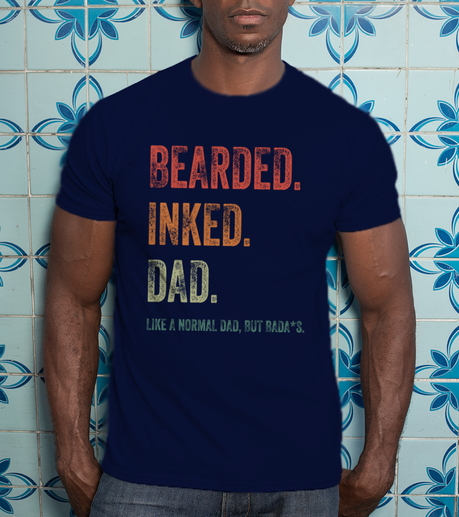 Bearded Inked Dad Like A Normal Dad But Badass T-Shirt
