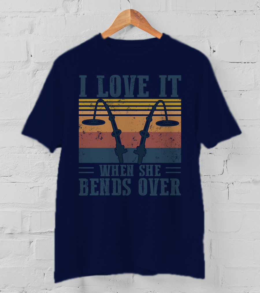 I Love It When She Bends Over Vintage Fishing Rods Retro Lines T-Shirt