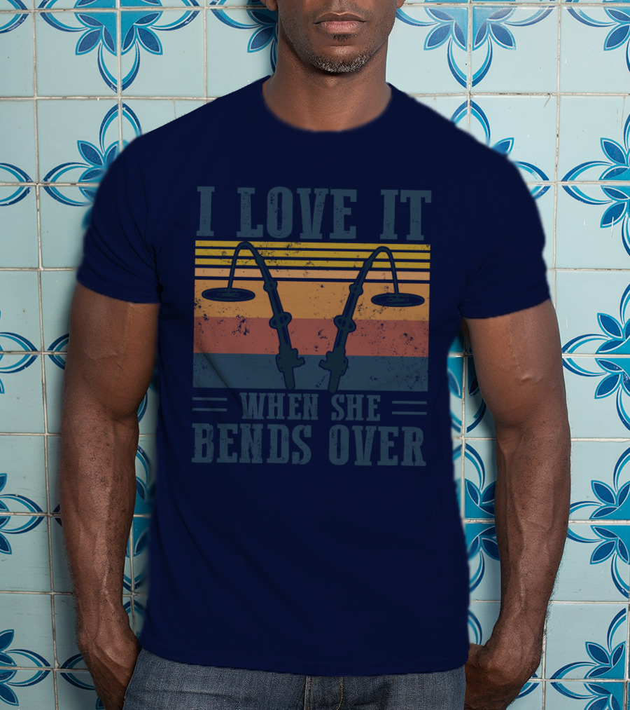 I Love It When She Bends Over Vintage Fishing Rods Retro Lines T-Shirt
