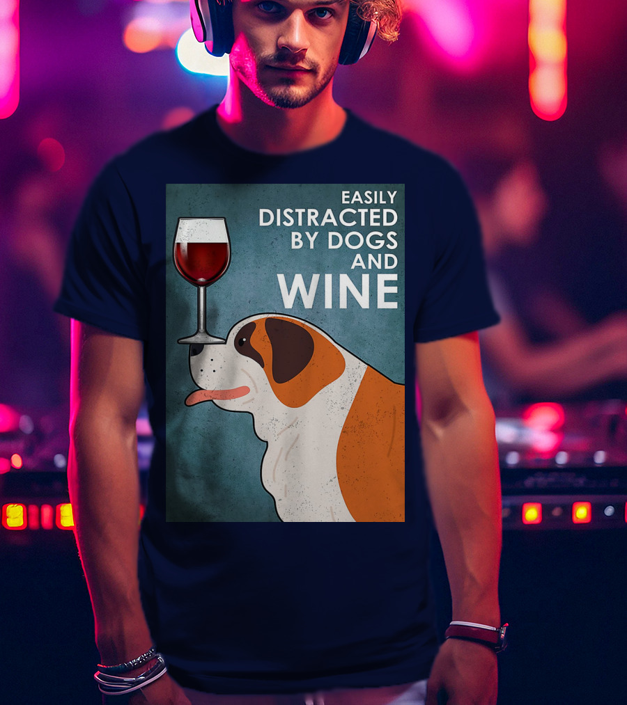 St Bernard Easily Distracted By Dogs And Wine With Red Wine Glass T-Shirt