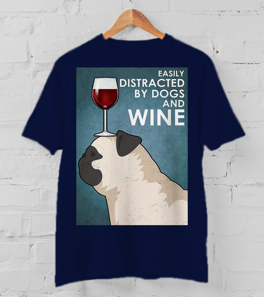 Easily Distracted By Dogs And Wine Pug With Wine Glass Balancing Act T-Shirt