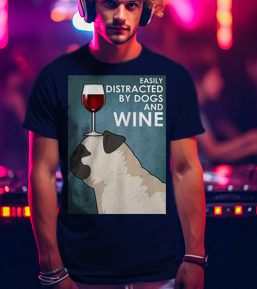Easily Distracted By Dogs And Wine Pug With Wine Glass Balancing Act T-Shirt
