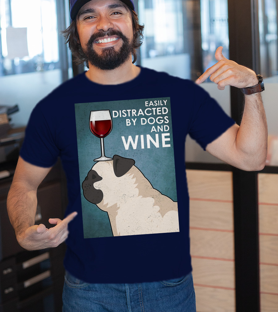 Easily Distracted By Dogs And Wine Pug With Wine Glass Balancing Act T-Shirt