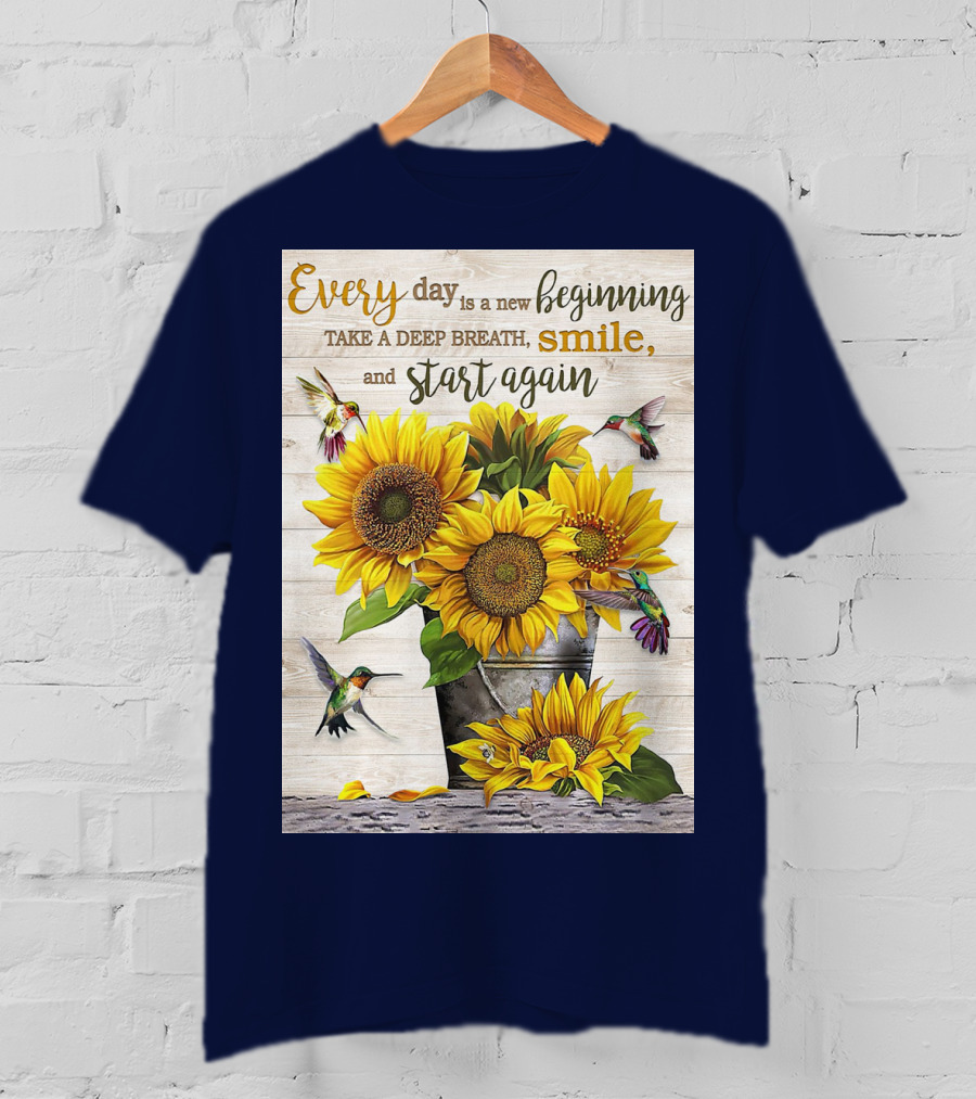 Every Day Is A New Beginning Take A Deep Breath Smile Sunflowers And Hummingbirds T-Shirt