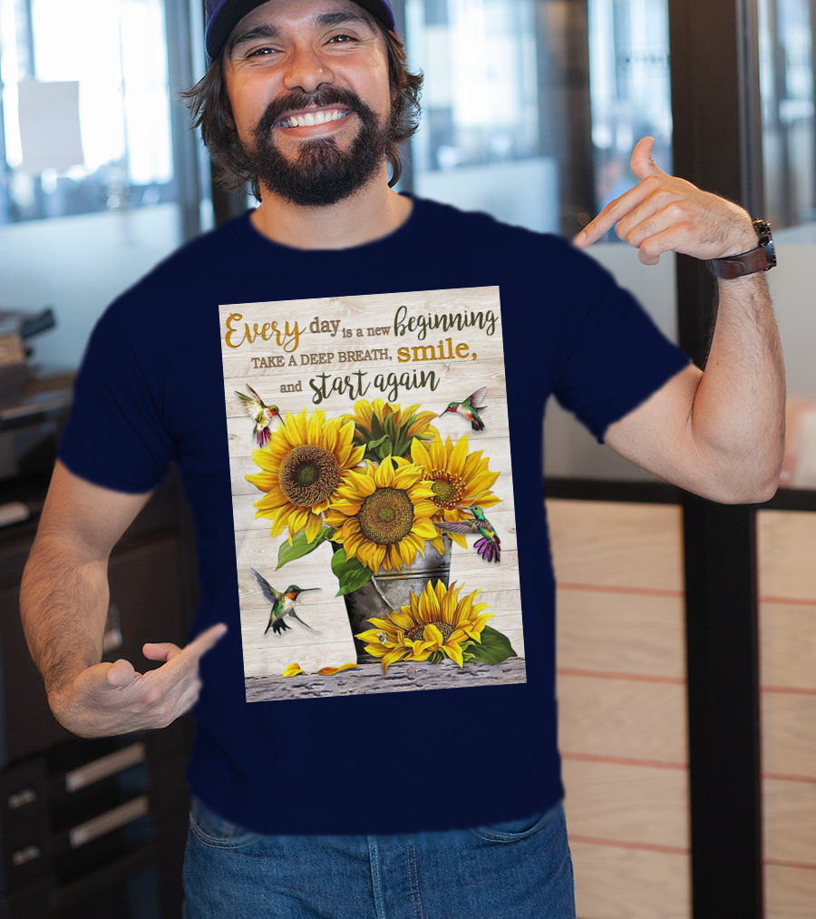 Every Day Is A New Beginning Take A Deep Breath Smile Sunflowers And Hummingbirds T-Shirt