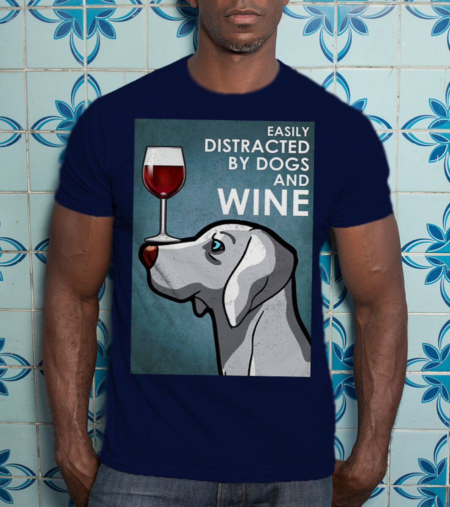 Easily Distracted By Dogs And Wine Weimaraner With Glass T-Shirt