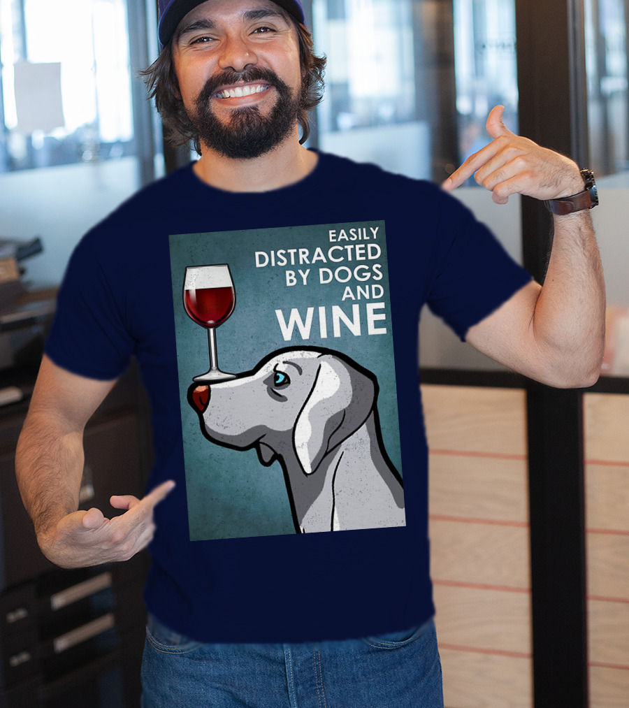 Easily Distracted By Dogs And Wine Weimaraner With Glass T-Shirt