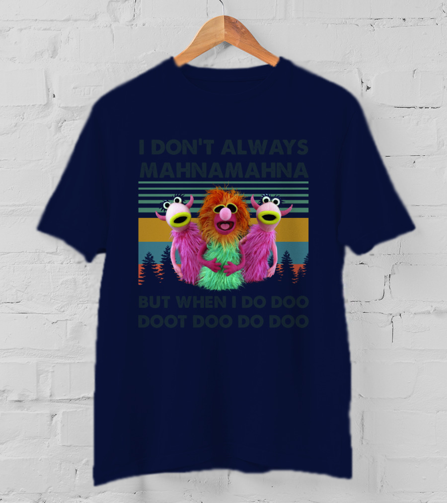 The Muppet Show I Don't Always Mahnamahna But When I Do Doo Doot Doo Do Doo Forest Background T-Shirt