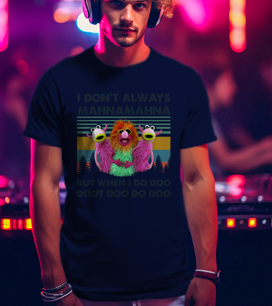 The Muppet Show I Don't Always Mahnamahna But When I Do Doo Doot Doo Do Doo Forest Background T-Shirt