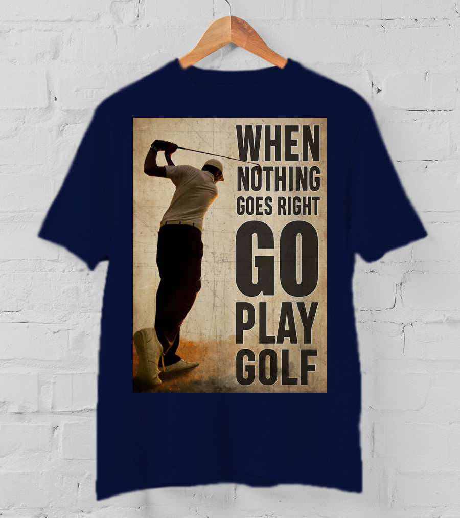 When Nothing Goes Right Go Play Golf Silhouette Golfer Background T-Shirt