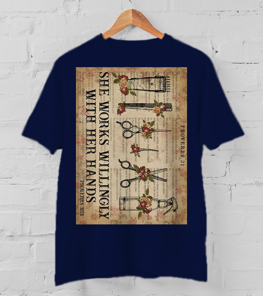 She Works Willingly With Her Hands Proverbs 31 Hair Stylist Tools And Floral Script T-Shirt