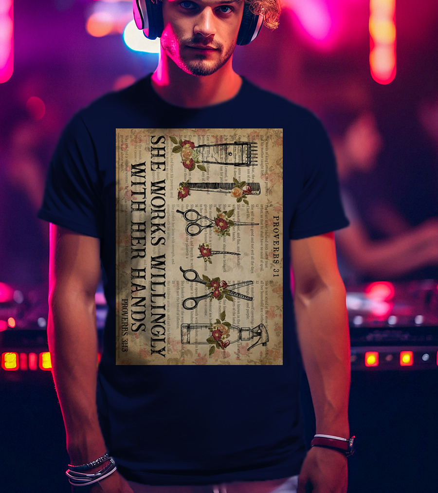 She Works Willingly With Her Hands Proverbs 31 Hair Stylist Tools And Floral Script T-Shirt