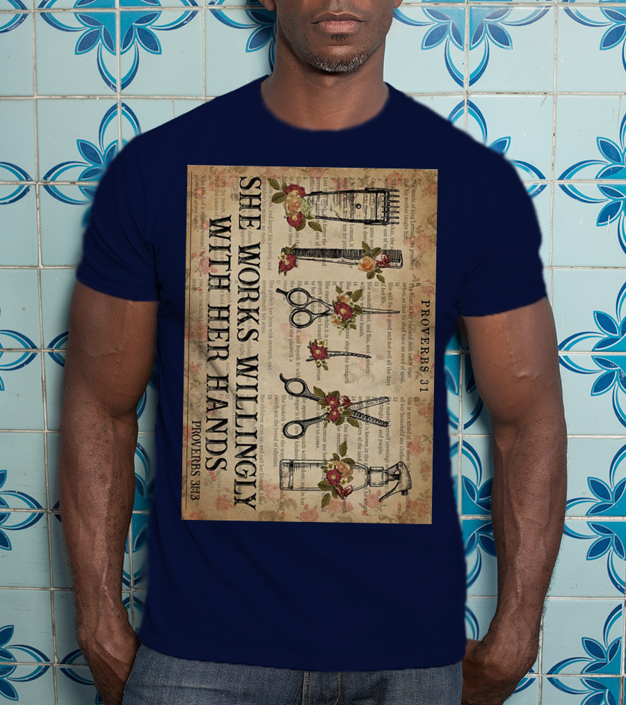 She Works Willingly With Her Hands Proverbs 31 Hair Stylist Tools And Floral Script T-Shirt