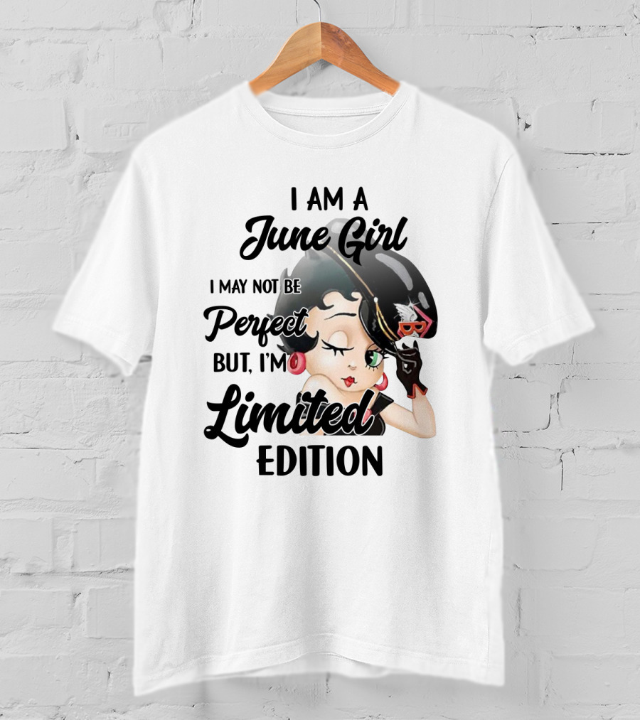 I Am A June Girl I May Not Be Perfect But I'm T-Shirt