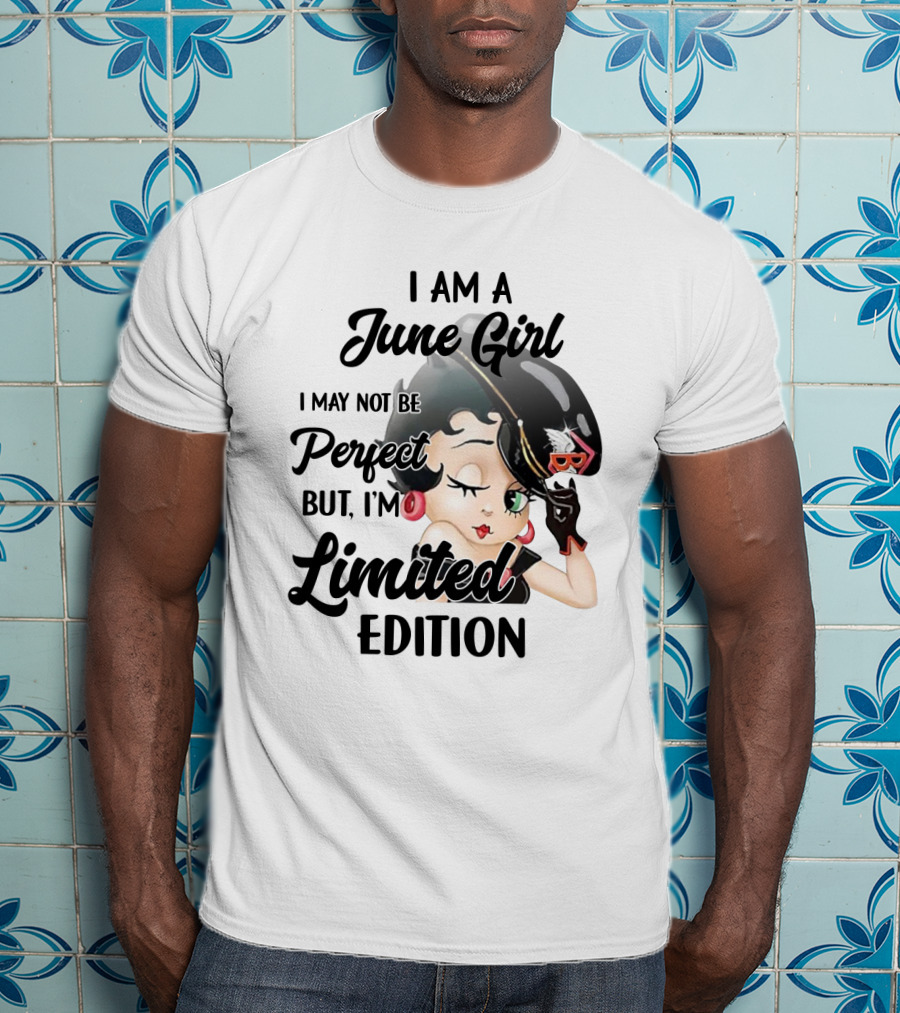 I Am A June Girl I May Not Be Perfect But I'm T-Shirt