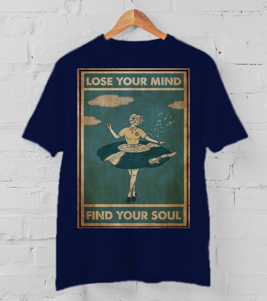 Lose Your Mind Vinyl Dress Find Your Soul Retro Music T-Shirt