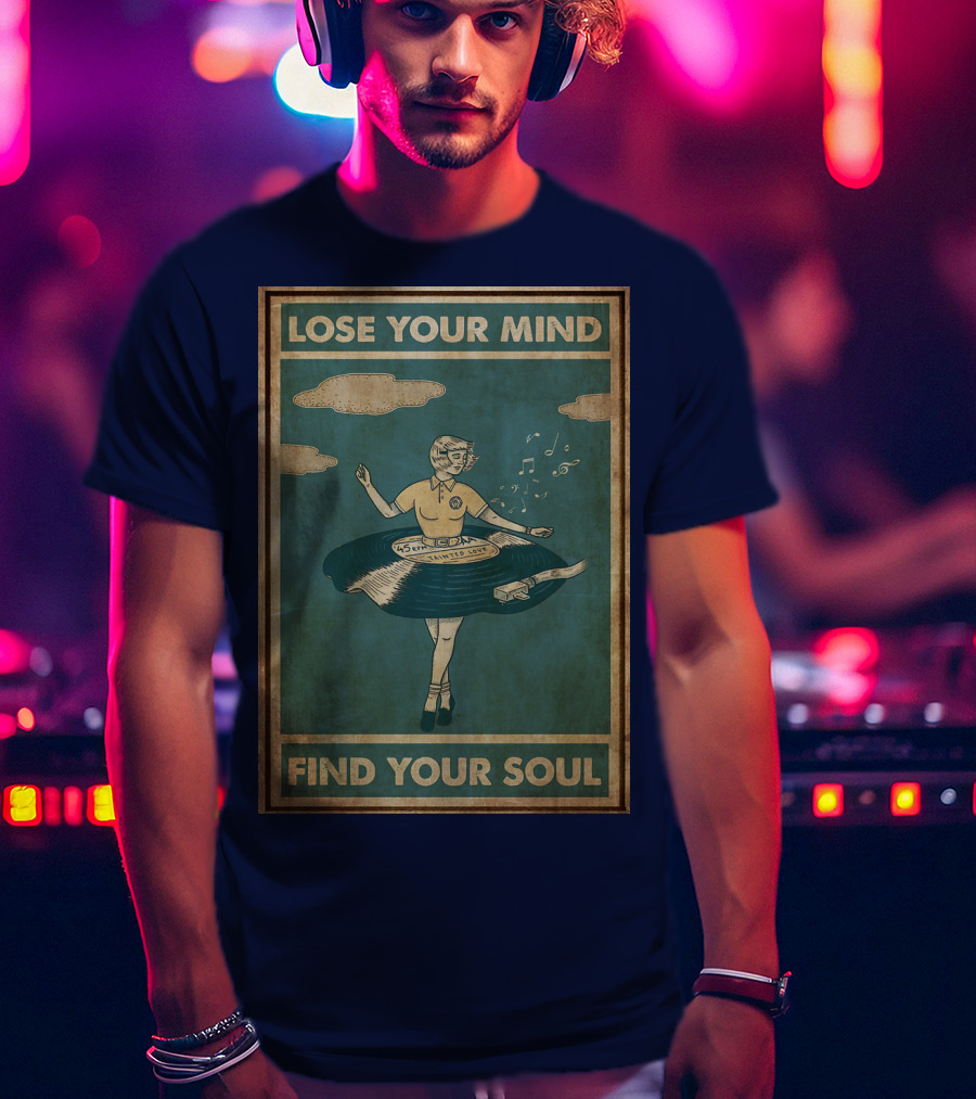 Lose Your Mind Vinyl Dress Find Your Soul Retro Music T-Shirt
