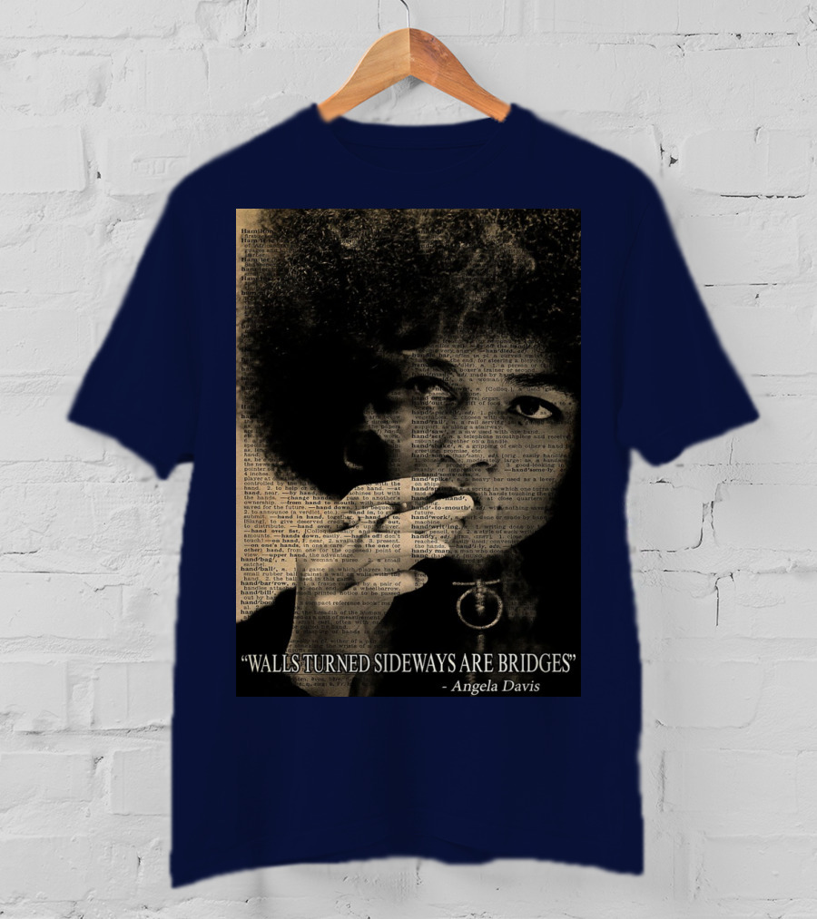 Walls Turned Sideways Are Bridges Angela Davis Portrait Text Overlay T-Shirt