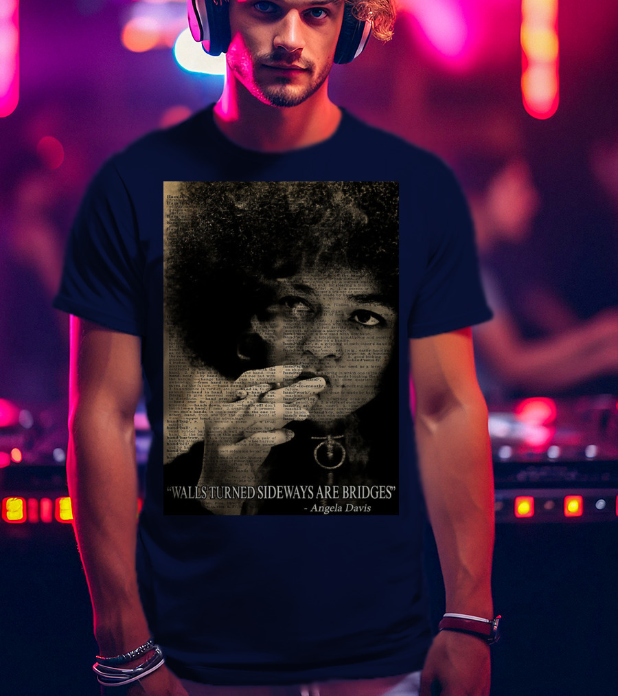 Walls Turned Sideways Are Bridges Angela Davis Portrait Text Overlay T-Shirt