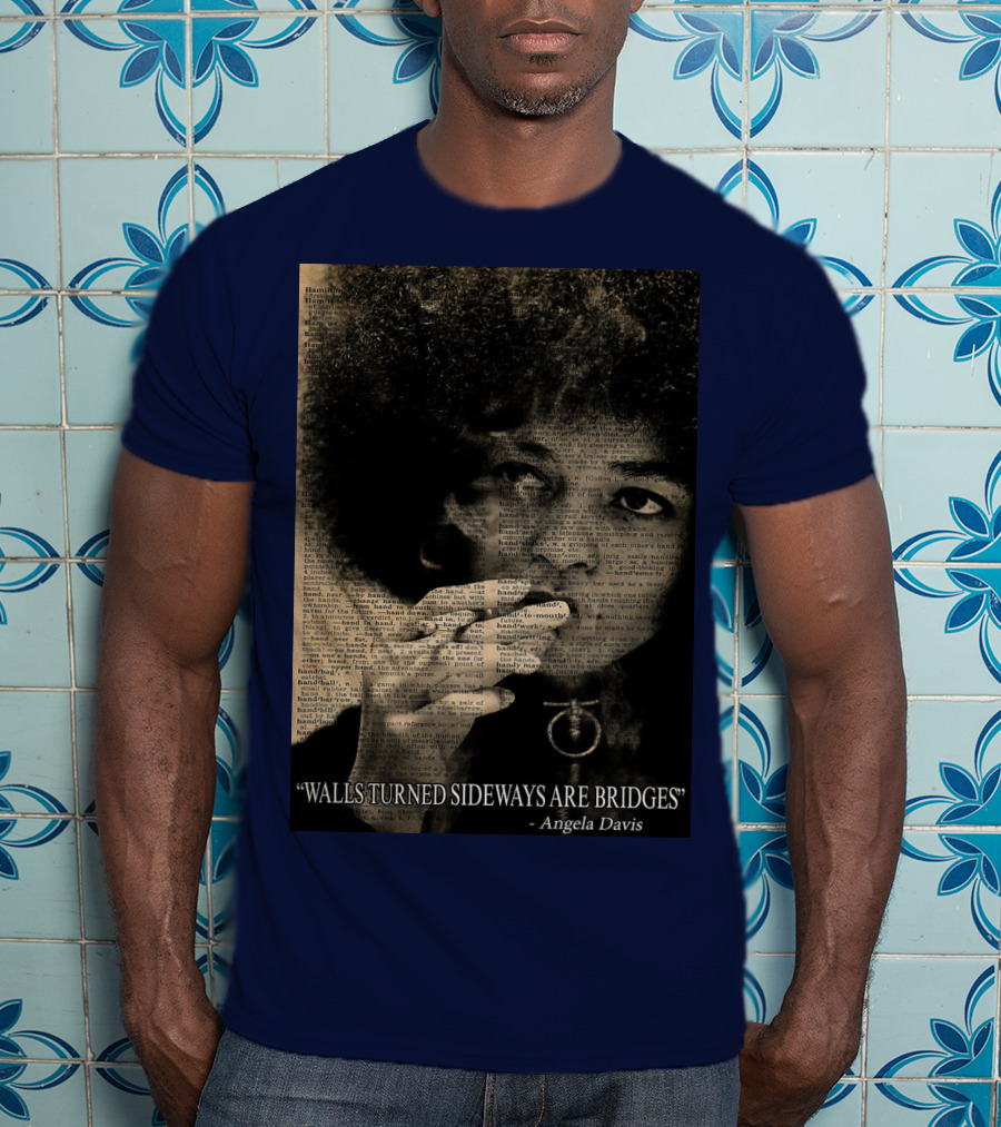 Walls Turned Sideways Are Bridges Angela Davis Portrait Text Overlay T-Shirt