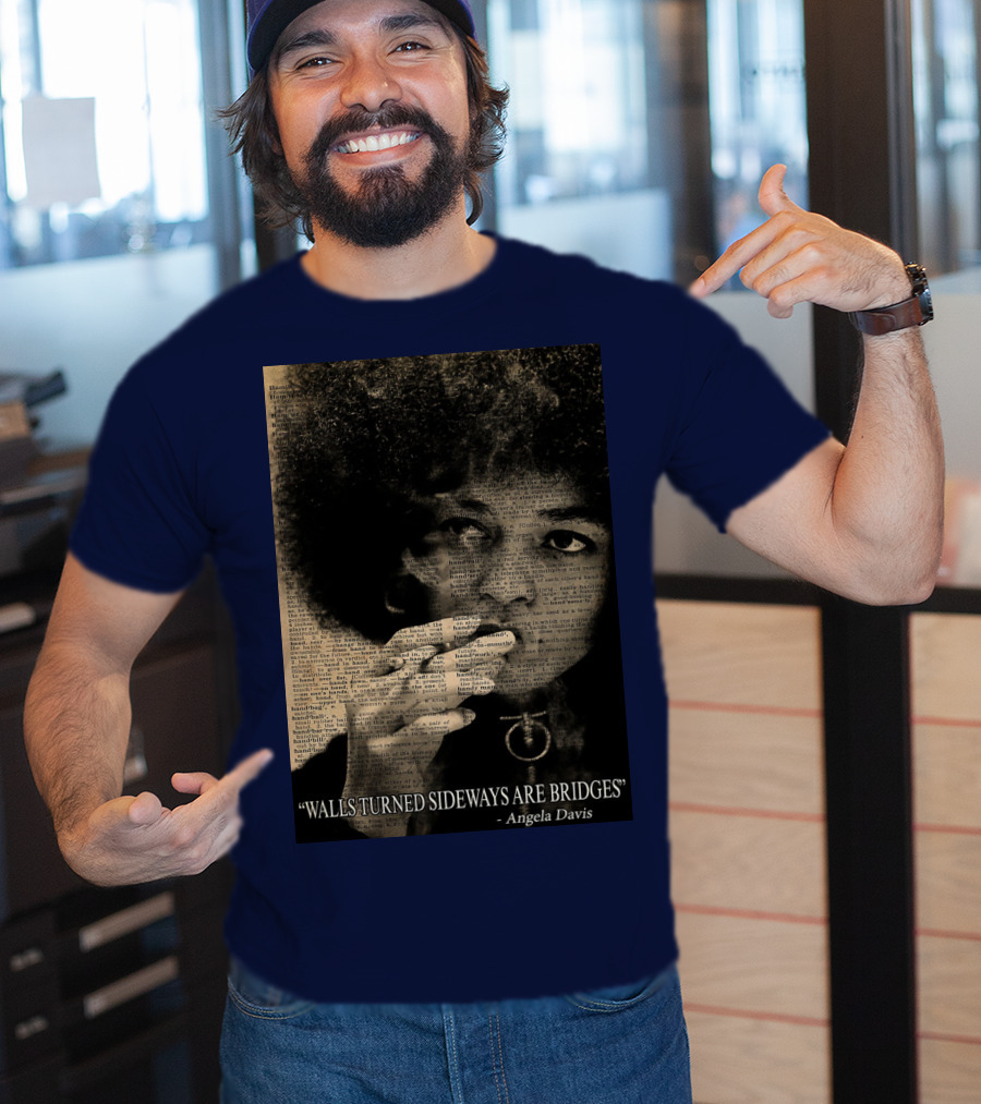 Walls Turned Sideways Are Bridges Angela Davis Portrait Text Overlay T-Shirt
