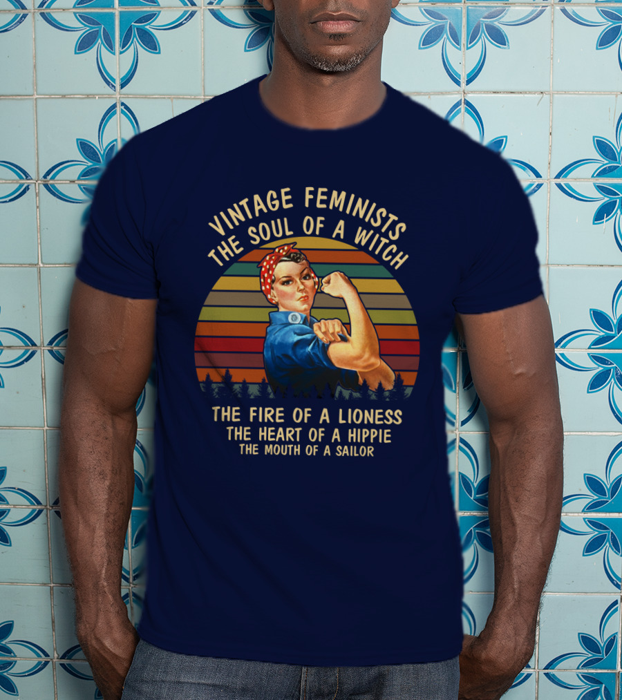 Vintage Feminists The Soul Of A Witch The Fire Of A Lioness The Heart Of A Hippie The Mouth Of A Sailor T-Shirt