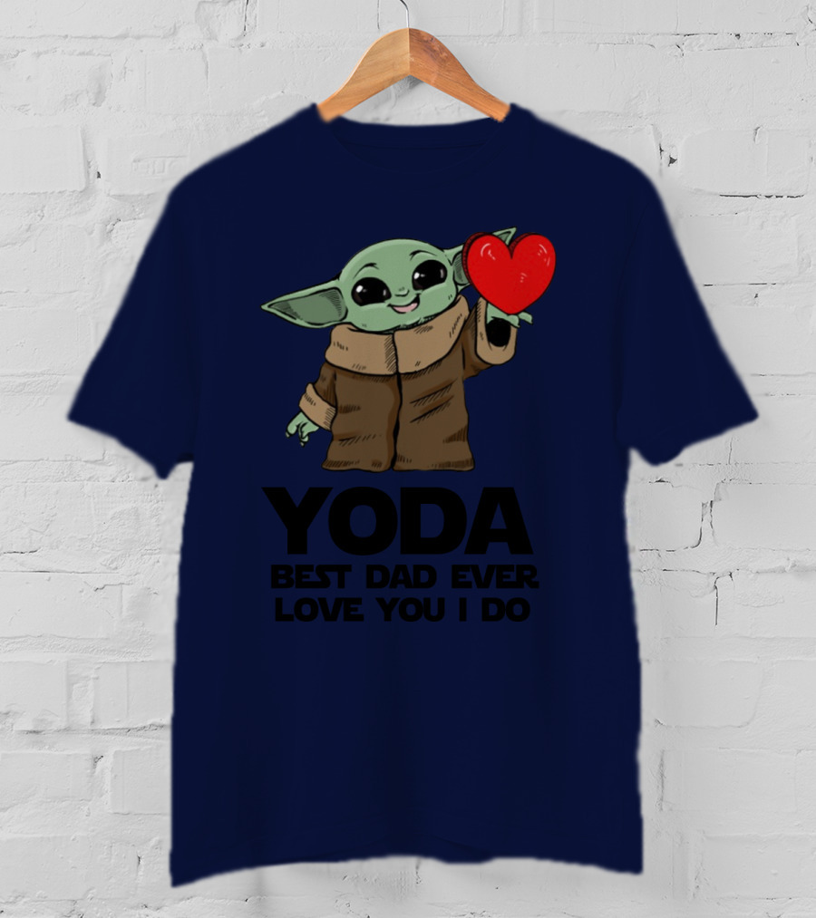 Baby Yoda Heart Yoda Best Dad Ever Love You I Do T-Shirt