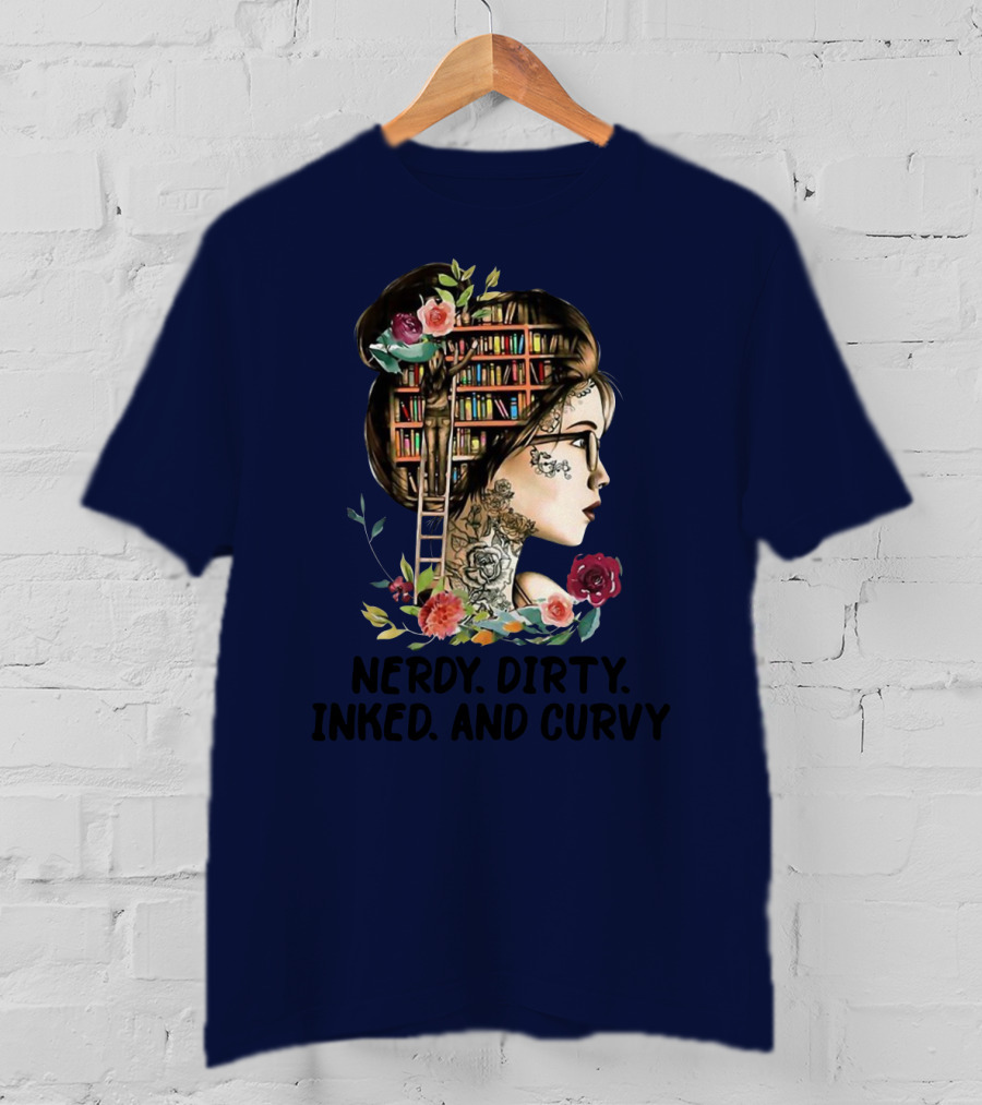 Nerdy Dirty Inked And Curvy Girl With Books And Flowers T-Shirt