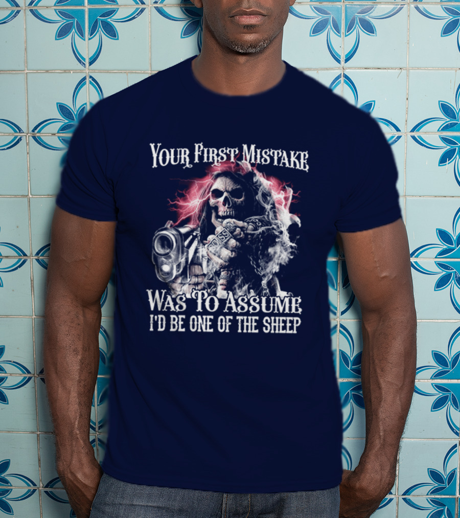 Your First Mistake Was To Assume I'd Be One Of The Sheep Skull With Gun And Smoke T-Shirt