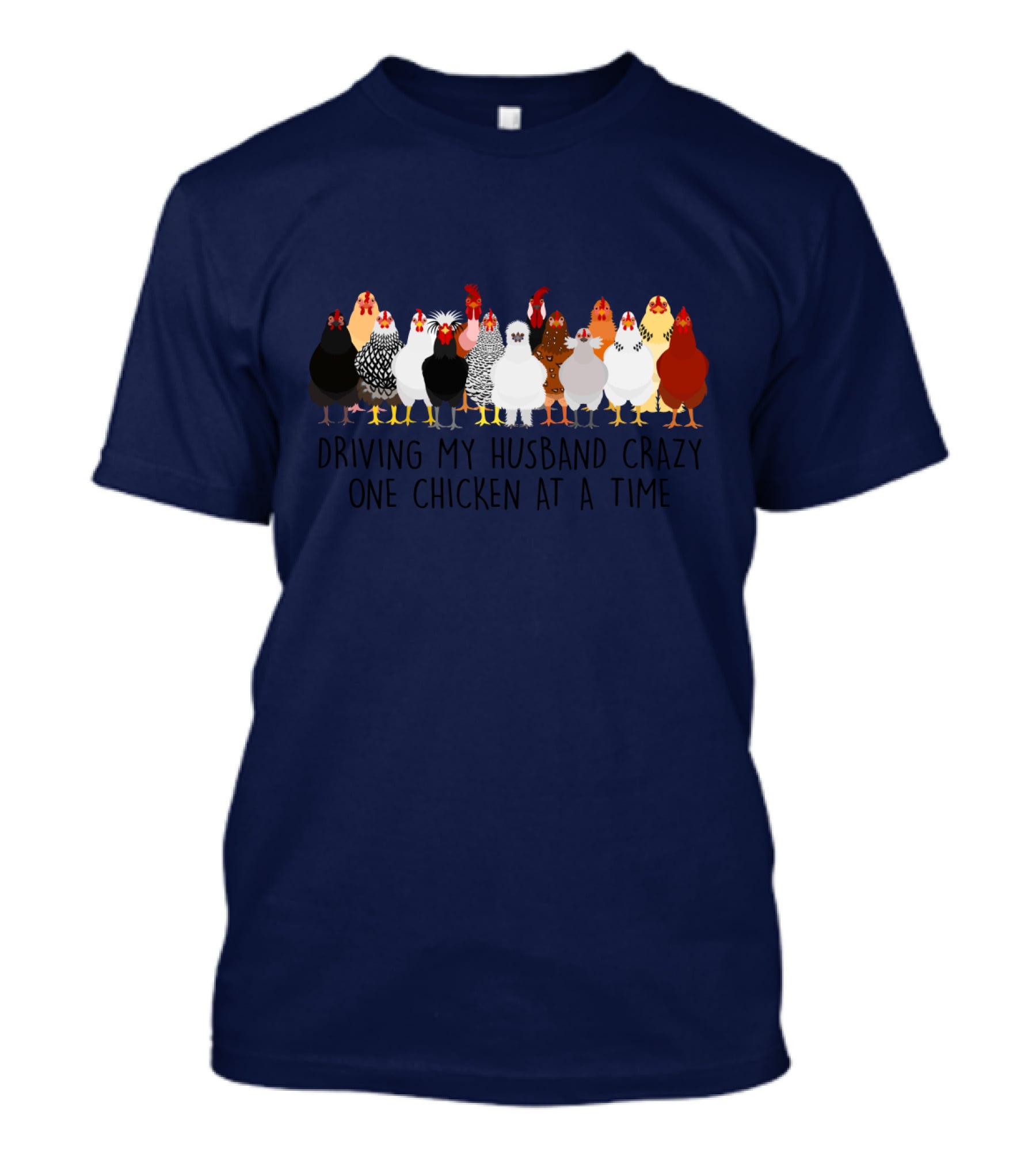 Driving My Husband Crazy With A Colorful Lineup Of Chickens T-Shirt