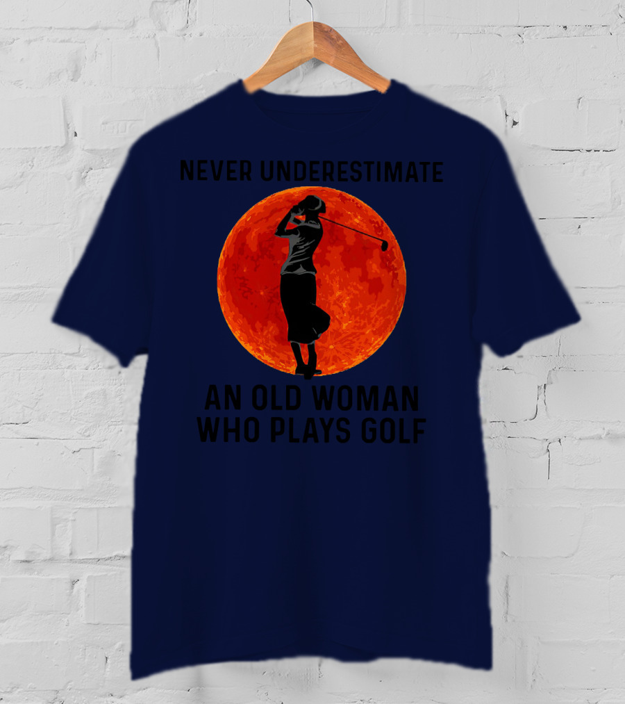 Never Underestimate An Old Woman Who Plays Golf Against Fiery Red Moon T-Shirt