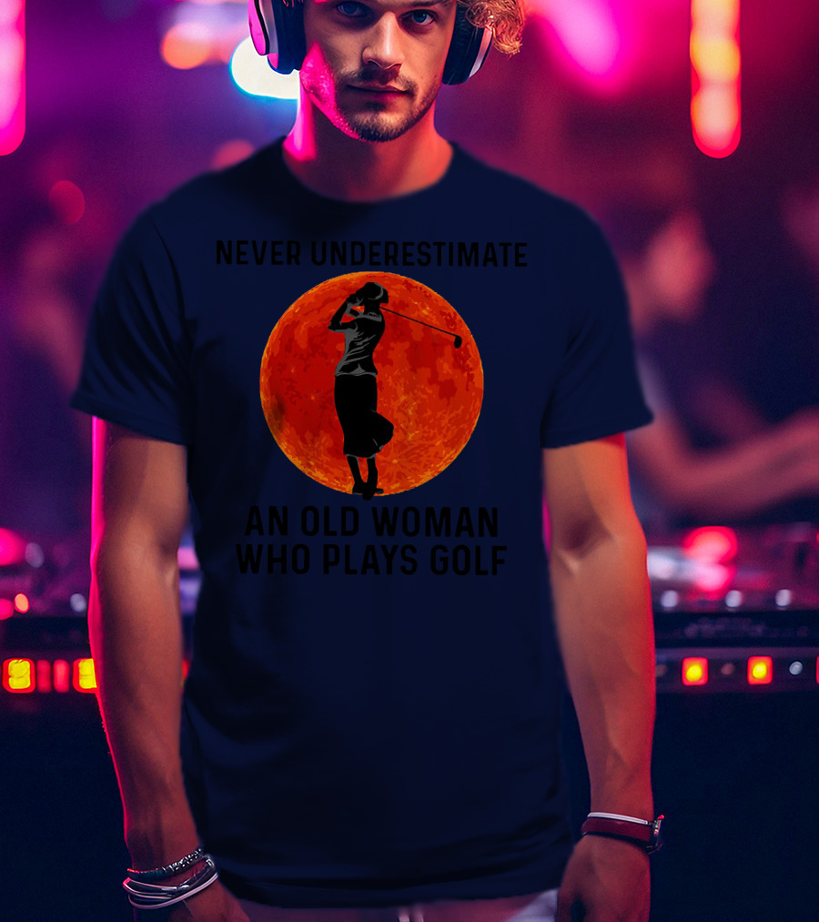 Never Underestimate An Old Woman Who Plays Golf Against Fiery Red Moon T-Shirt