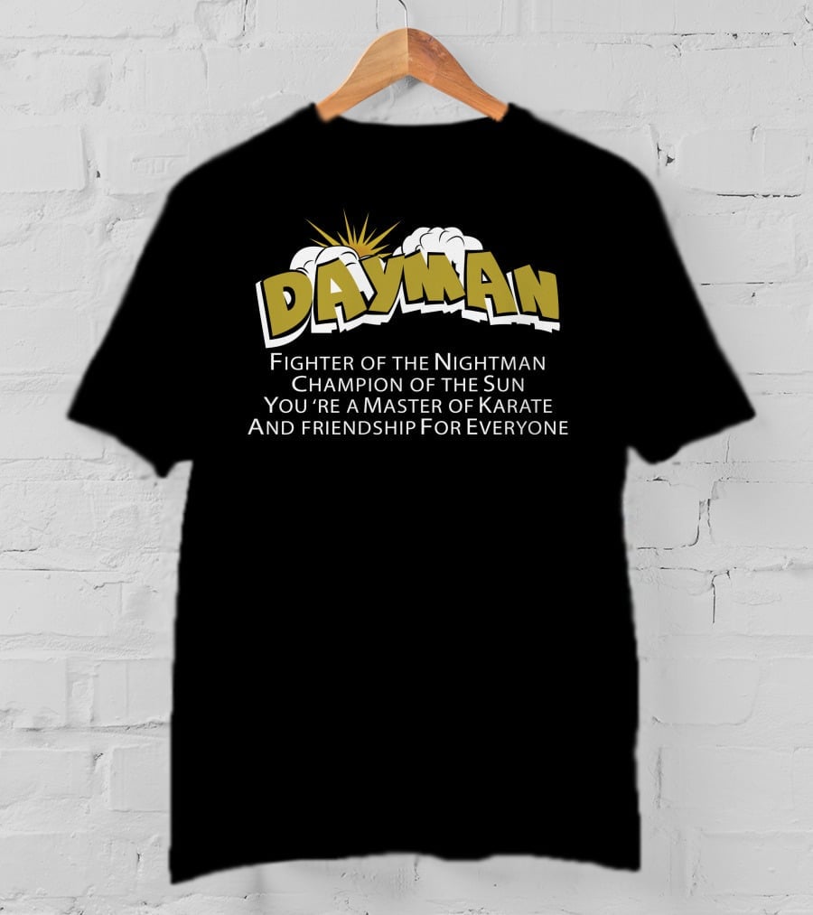 Dayman Fighter Of The Nightman Champion Of The Sun Master Of Karate And Friendship For Everyone T-Shirt