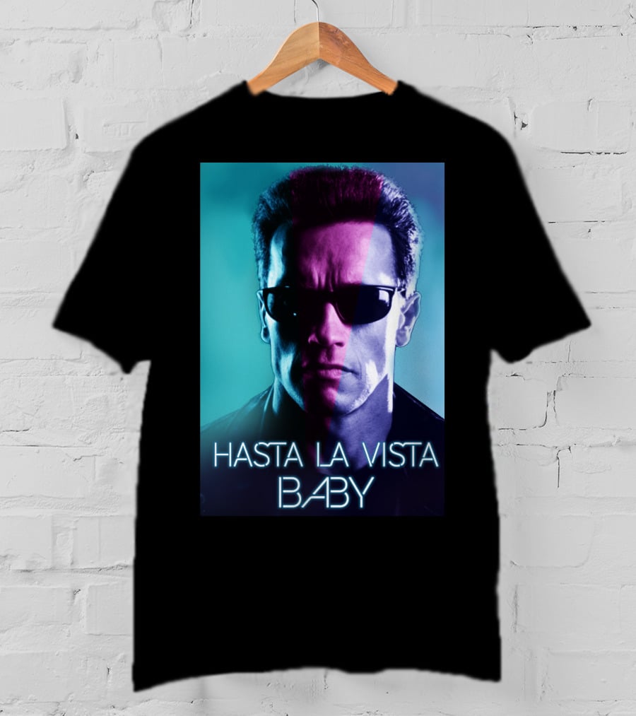 Hasta La Vista Baby Terminator Schwarzenegger Neon T-Shirt