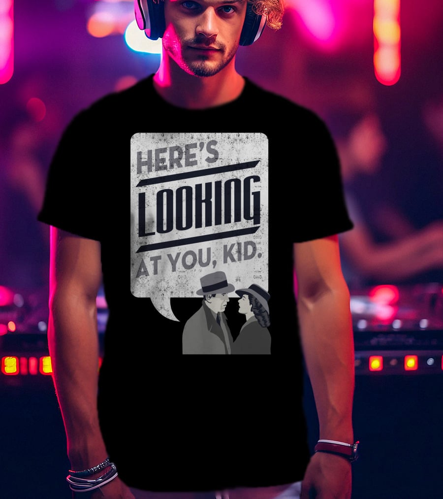Here's Looking At You Kid Casablanca Iconic Movie Quote With Classic Film Characters T-Shirt