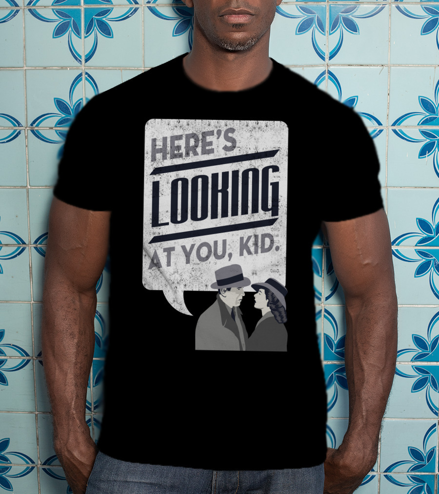 Here's Looking At You Kid Casablanca Iconic Movie Quote With Classic Film Characters T-Shirt