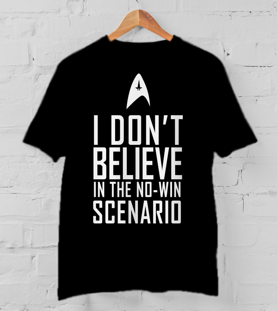 I Don't Believe In The No-Win Scenario Star Trek Starfleet Insignia T-Shirt