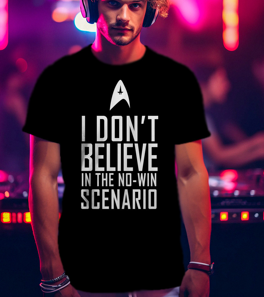 I Don't Believe In The No-Win Scenario Star Trek Starfleet Insignia T-Shirt