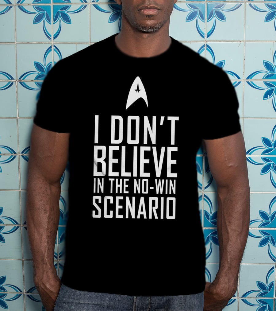 I Don't Believe In The No-Win Scenario Star Trek Starfleet Insignia T-Shirt