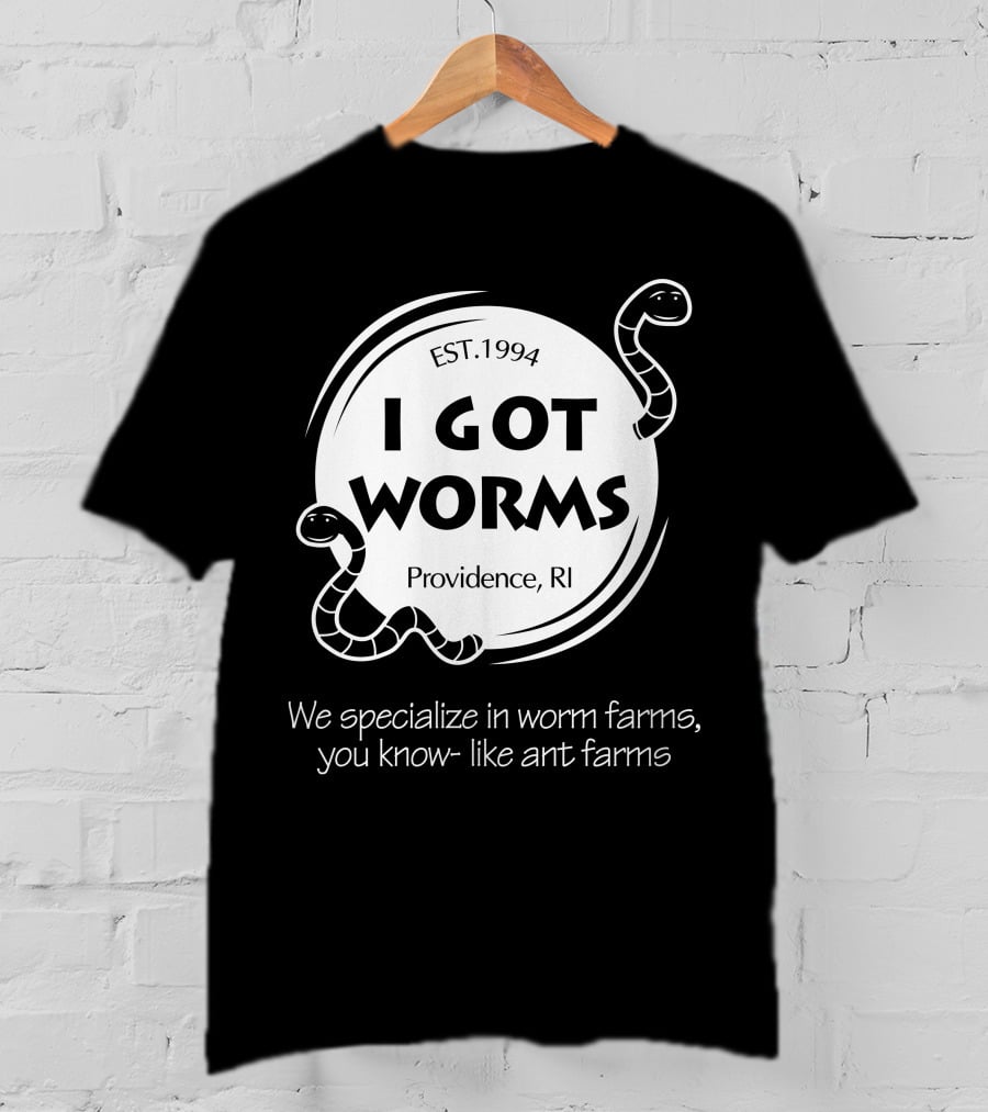 I Got Worms Est. 1994 Providence RI We Specialize In Worm Farms T-Shirt