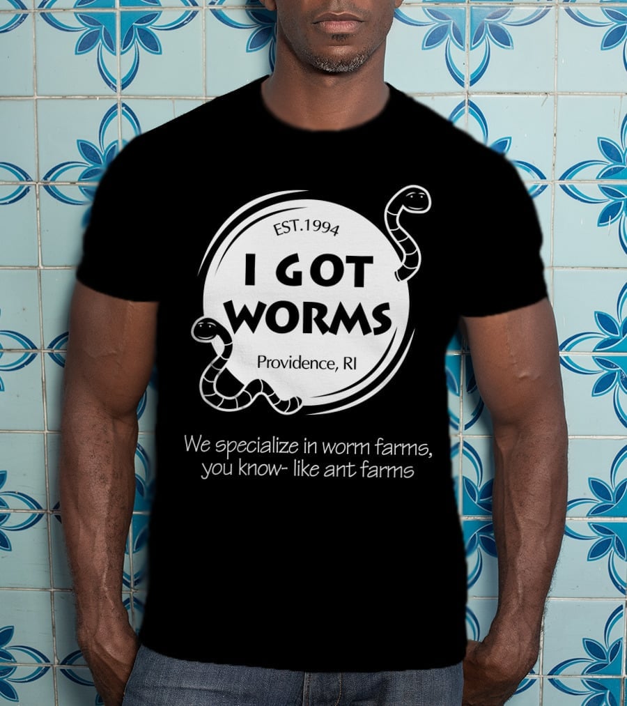 I Got Worms Est. 1994 Providence RI We Specialize In Worm Farms T-Shirt