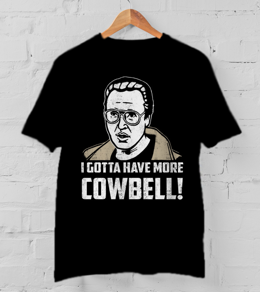 I Gotta Have More Cowbell SNL Classic Sketch Reference T-Shirt
