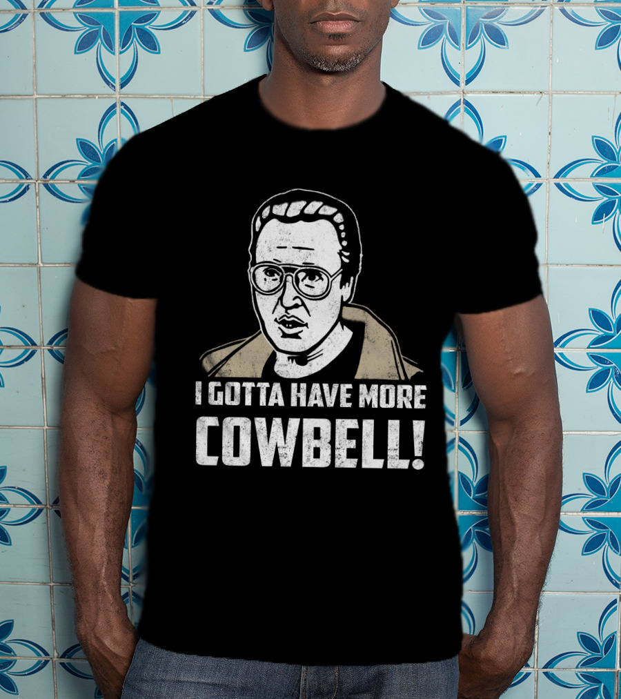 I Gotta Have More Cowbell SNL Classic Sketch Reference T-Shirt