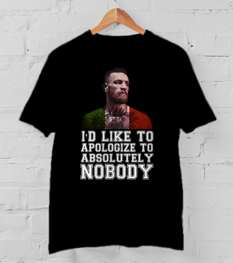 I'd Like To Apologize To Absolutely Nobody Conor McGregor Irish Flag Pride T-Shirt