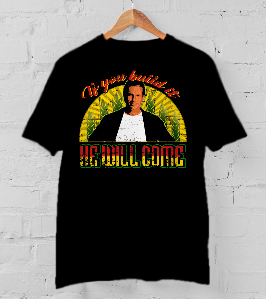 If You Build It He Will Come Retro Baseball Movie T-Shirt