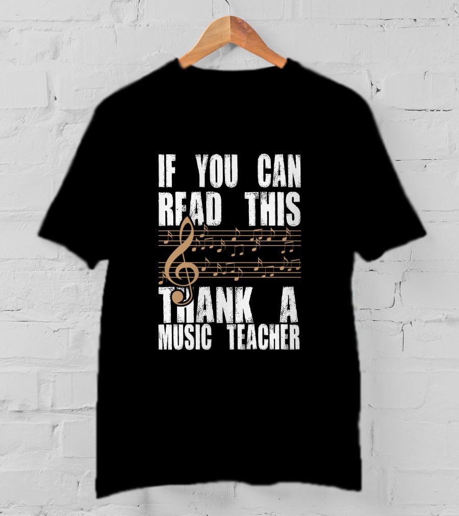 If You Can Read This Thank A Music Teacher Music Notes And Treble Clef T-Shirt