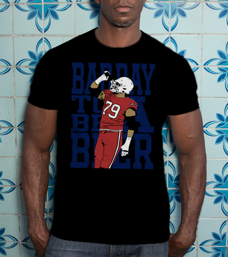 Bad Day To Be A Beer 79 Football Player Drink T-Shirt