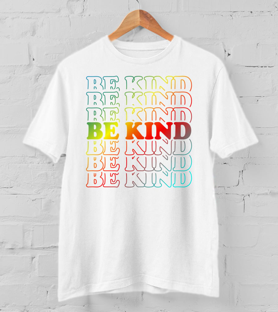 Be Kind Be Kind Be Kind Be Kind Be Kind Be Kind Be Kind Be Kind Be Kind T-Shirt