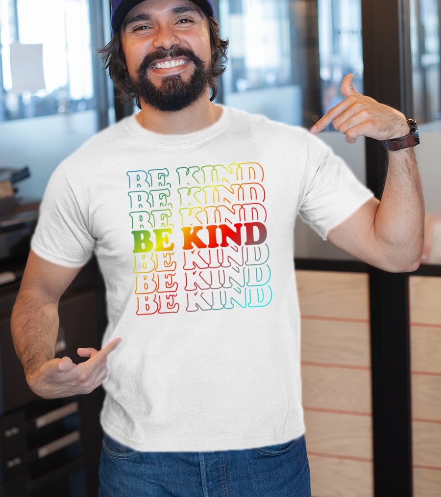 Be Kind Be Kind Be Kind Be Kind Be Kind Be Kind Be Kind Be Kind Be Kind T-Shirt